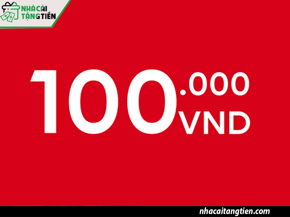 Danh sách nhà cái tặng 100k trải nghiệm