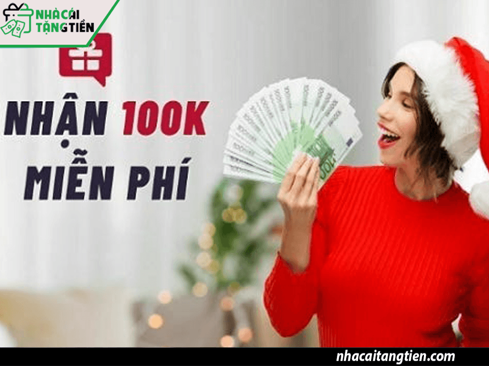 Cách nhận tiền thưởng trải nghiệm 100k từ các nhà cái game