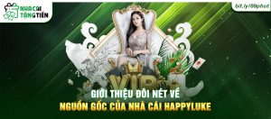 Hình ảnh giới thiệu đôi nét về nguồn gốc của nhà cái Happyluke