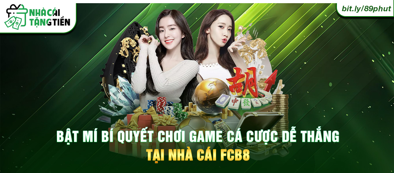 Bật mí bí quyết chơi game cá cược dễ thắng tại nhà cái FCB8.