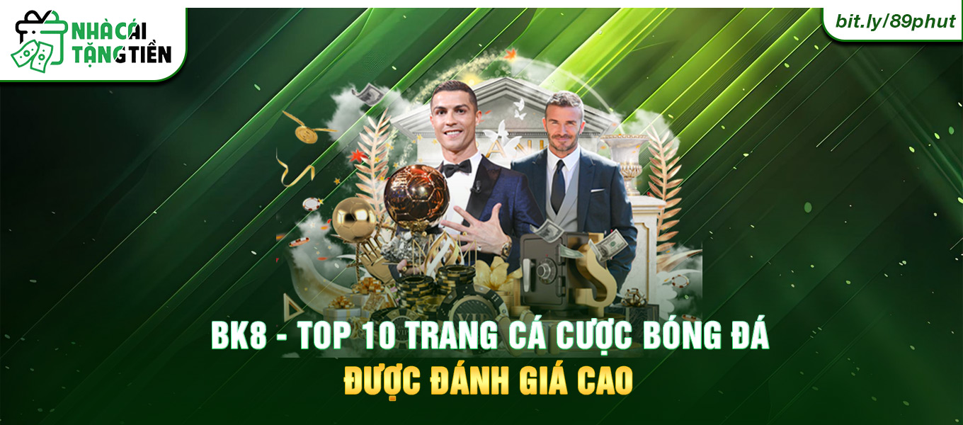 BK8 - Top 10 trang cá cược bóng đá được đánh giá cao.