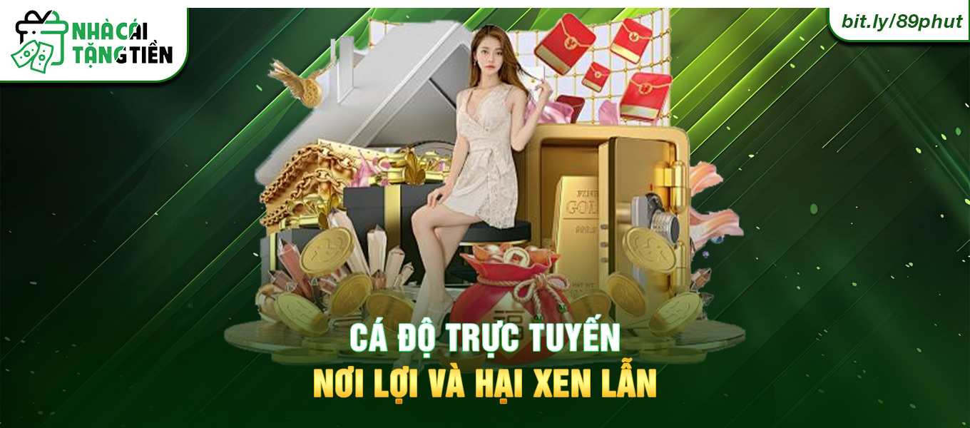 Cá độ trực tuyến nơi lợi và hại xen lẫn