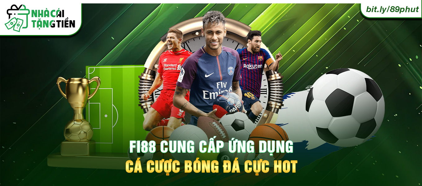 Fi88 cung cấp ứng dụng cá cược bóng đá cực hot