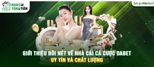 Giới thiệu đôi nét về nhà cái cá cược Dabet uy tín và chất lượng.