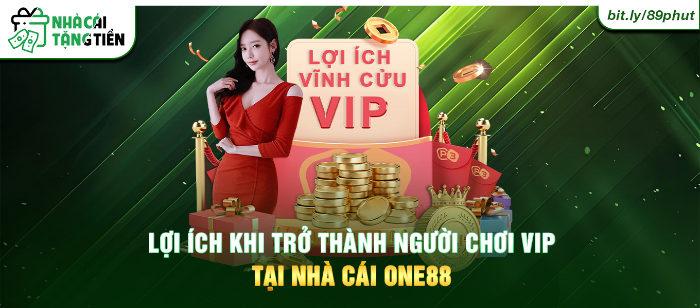 Lợi ích khi trở thành người chơi Vip tại nhà cái one88.