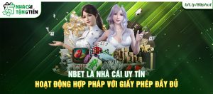 NBet là nhà cái uy tín, hoạt động hợp pháp với giấy phép đầy đủ.