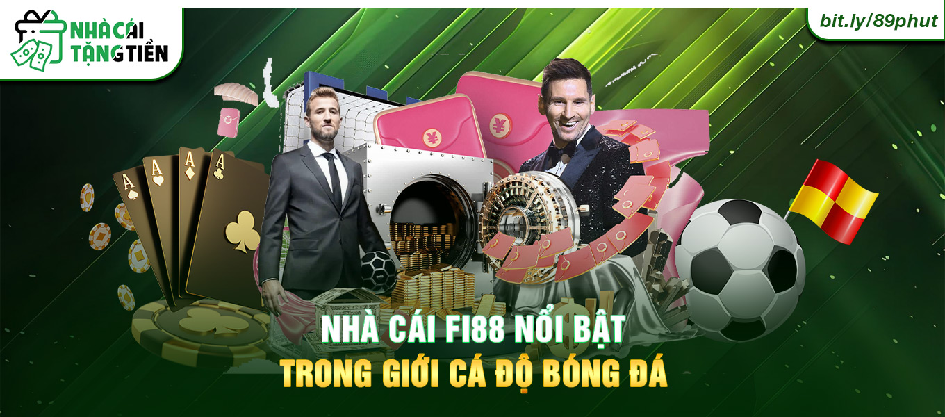 Nhà cái Fi88 nổi bật trong giới cá độ bóng đá