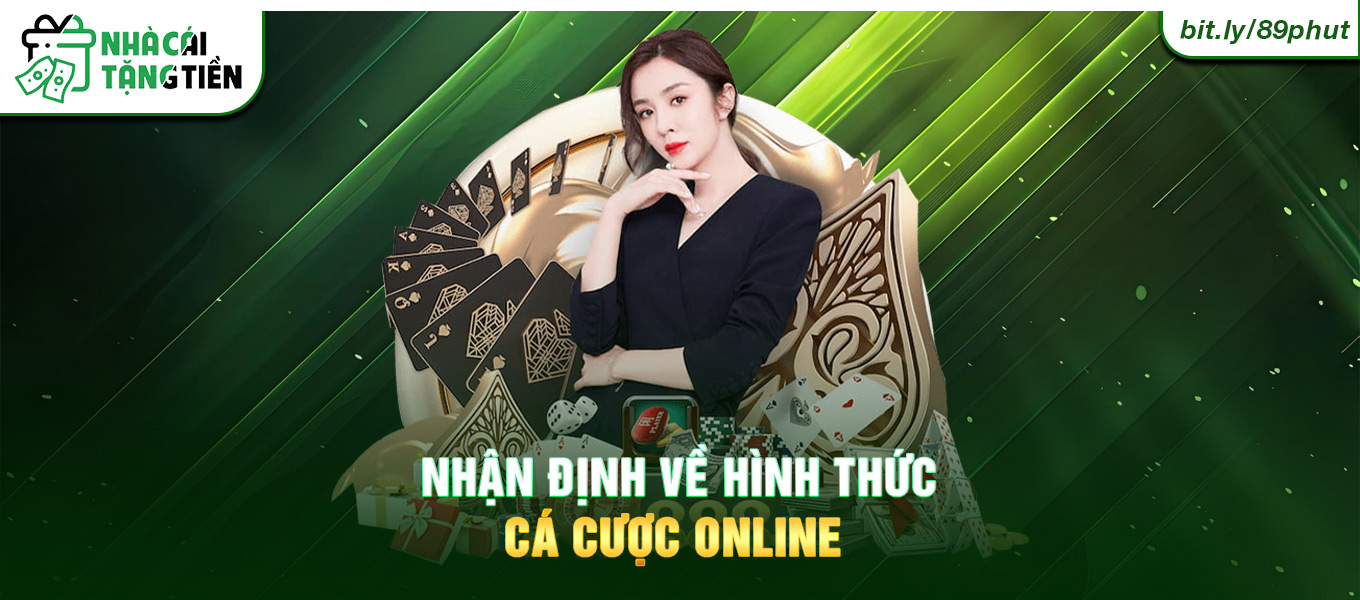 Nhận định về hình thức cá cược online 