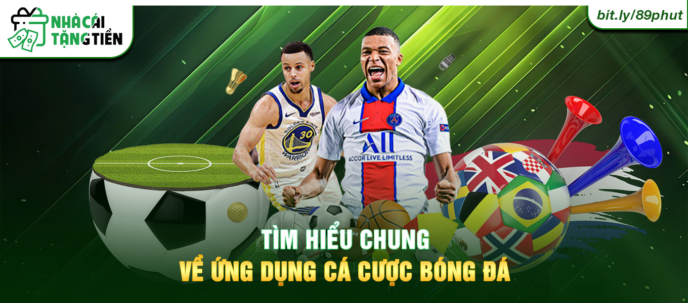 Tìm hiểu chung về ứng dụng cá cược bóng đá