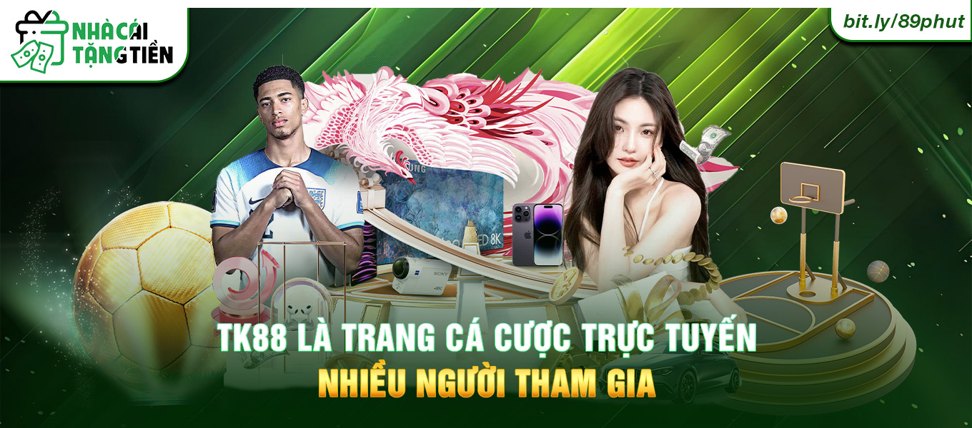 TK88 là trang cá cược trực tuyến nhiều người tham gia