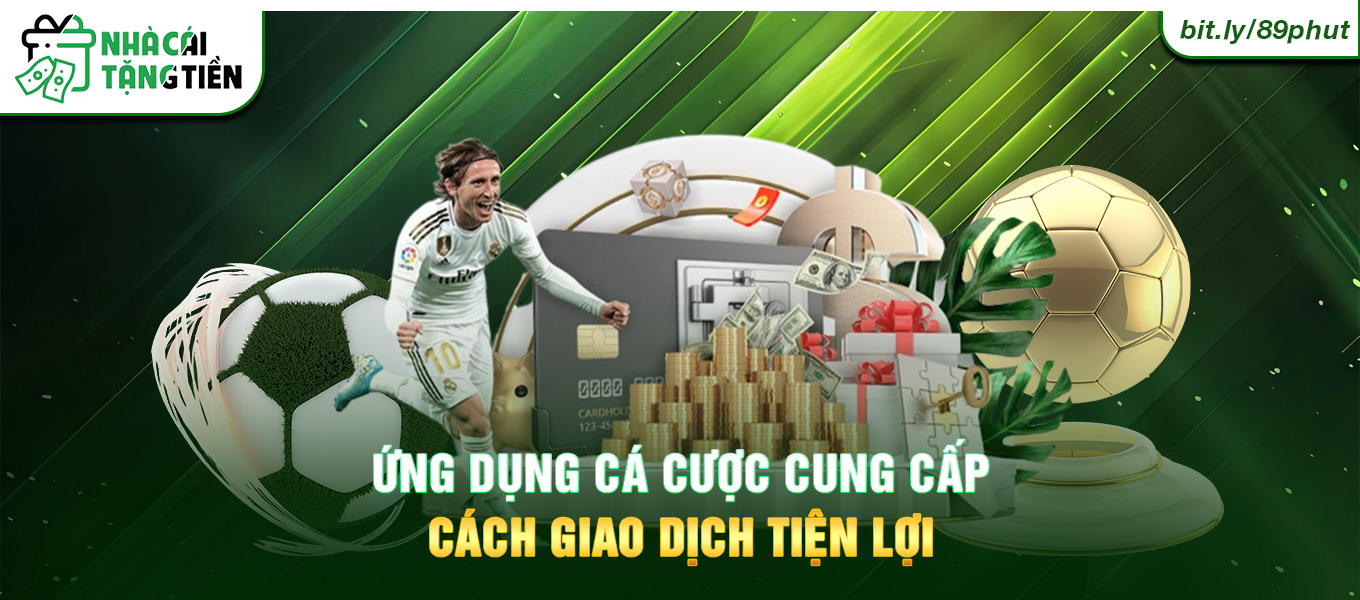 Ứng dụng cá cược cung cấp cách giao dịch tiện lợi