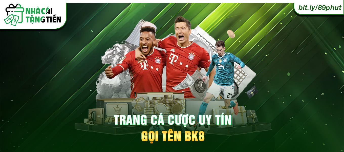 Trang cá cược uy tín nhất gọi tên BK8