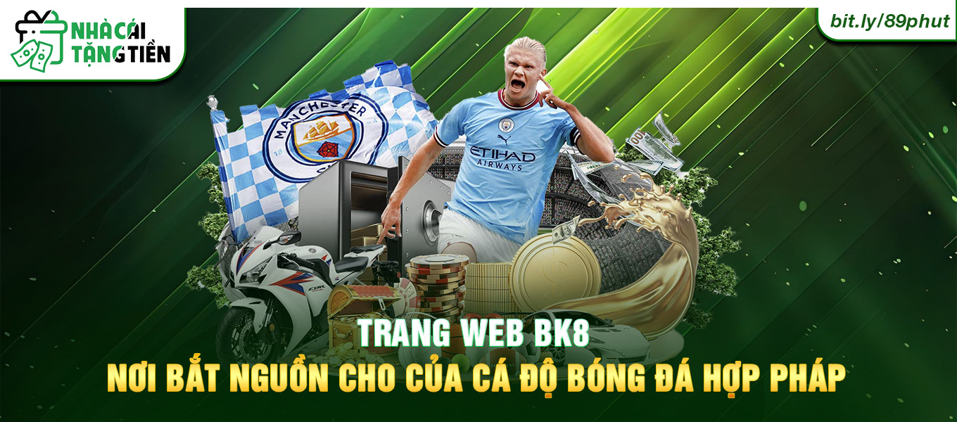 Trang web BK8 nơi bắt nguồn cho của cá độ bóng đá hợp pháp