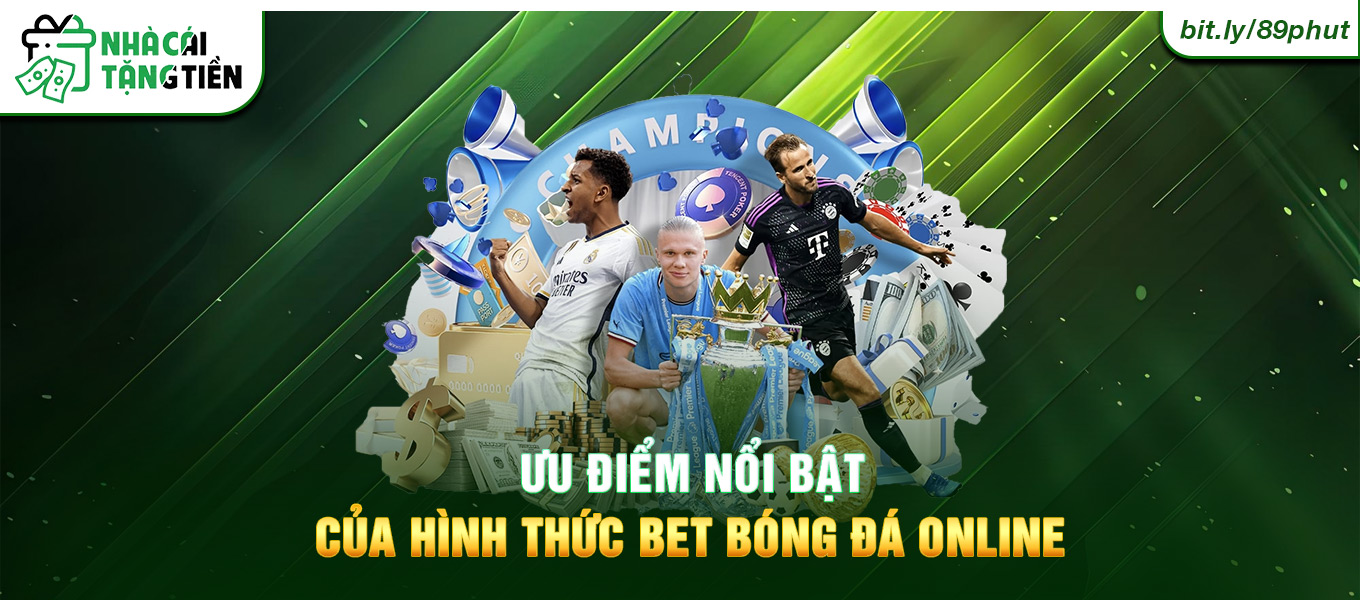 Ưu điểm nổi bật của hình thức bet bóng đá online