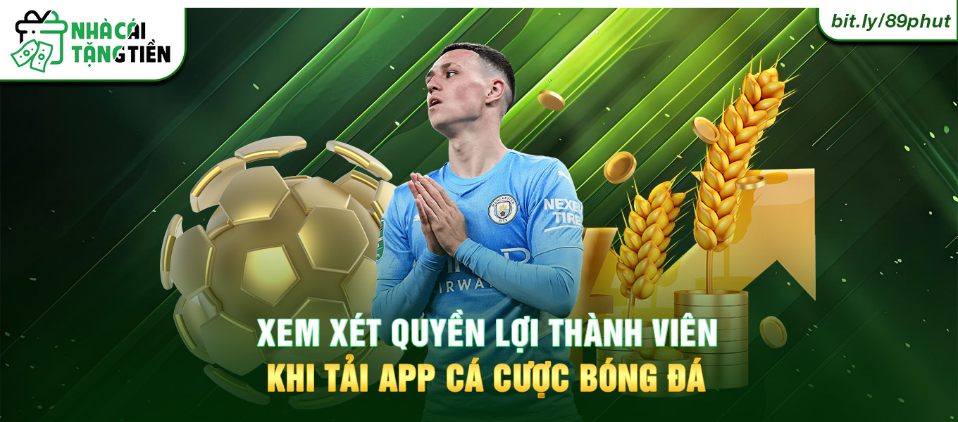 Xem xét quyền lợi thành viên khi tải app cá cược bóng đá