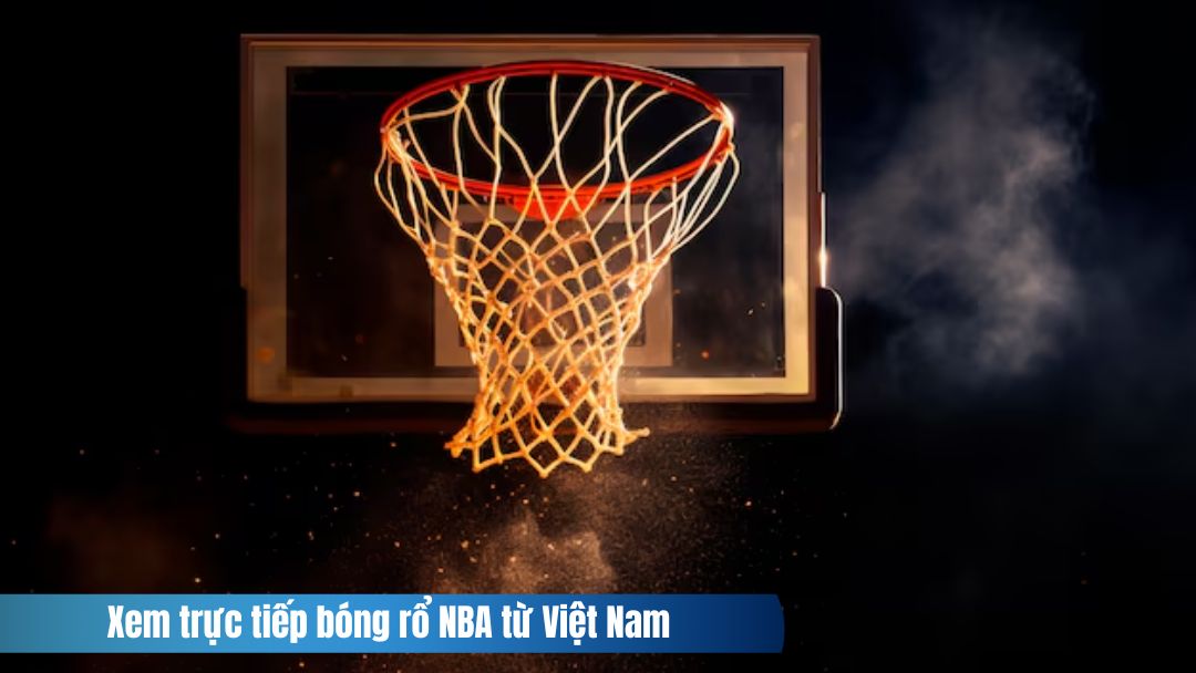 Hình ảnh hưỡng dẫn xem trực tiếp bóng rổ NBA